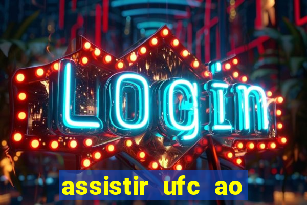 assistir ufc ao vivo futemax